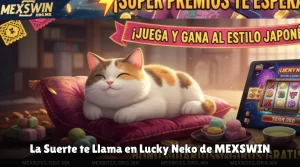 La Suerte te Llama en Lucky Neko de MEXSWIN