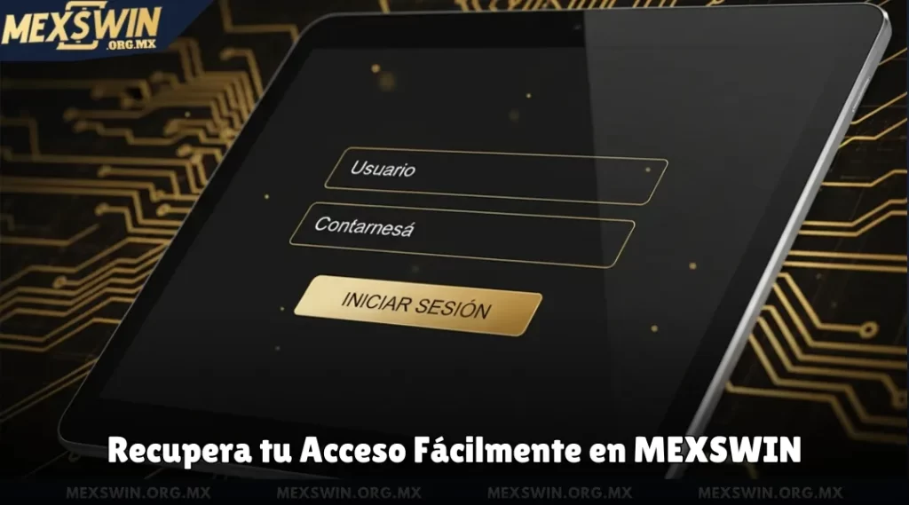 Recupera tu Acceso Fácilmente en MEXSWIN