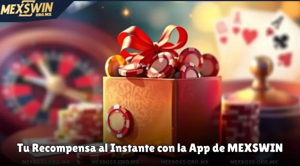 Tu Recompensa al Instante con la App de MEXSWIN